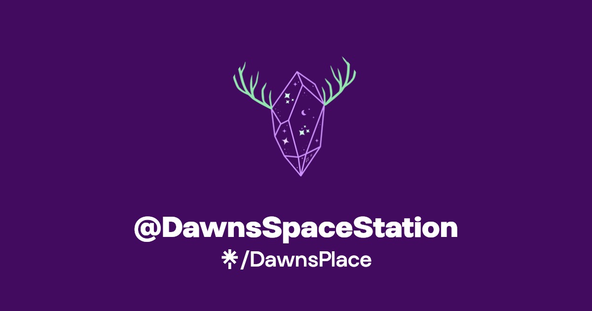 @DawnsSpaceStation | Instagram, TikTok, Twitch | Linktree