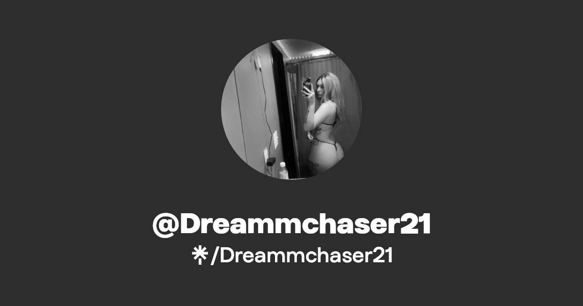 Dreammchaser21 Find Dreammchaser21 Onlyfans Linktree
