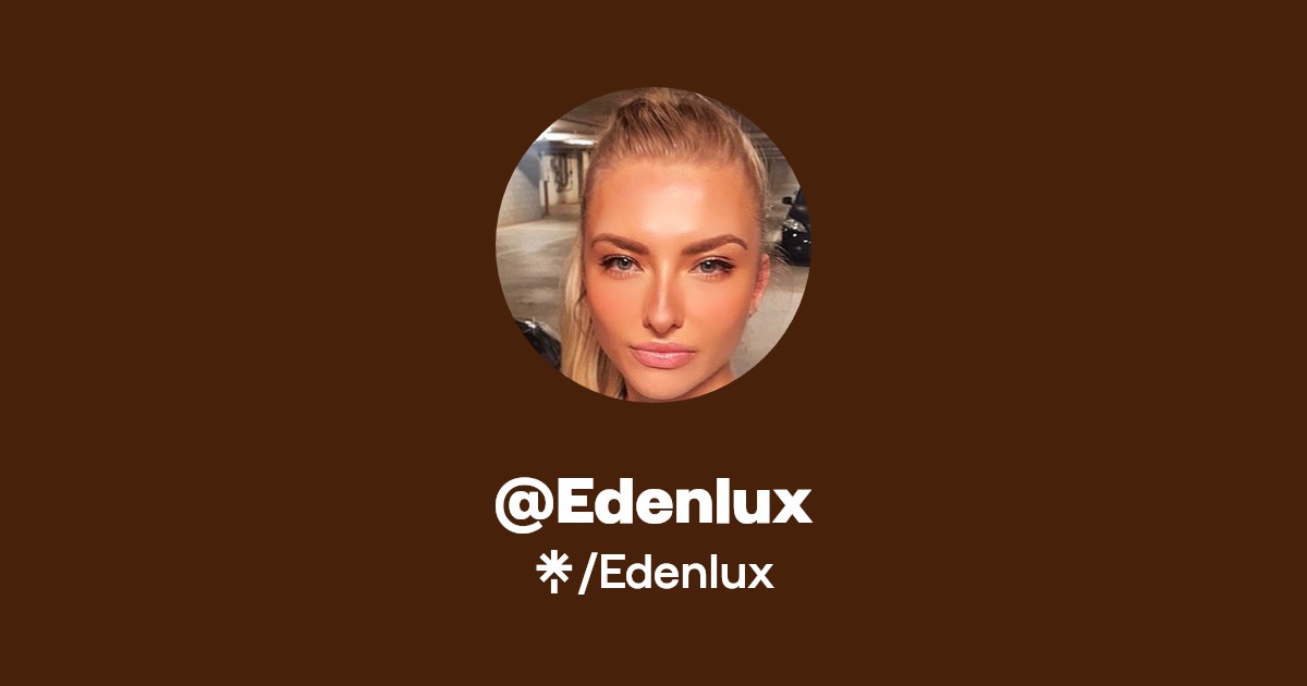 Edenlux - Find @Edenlux Onlyfans - Linktree