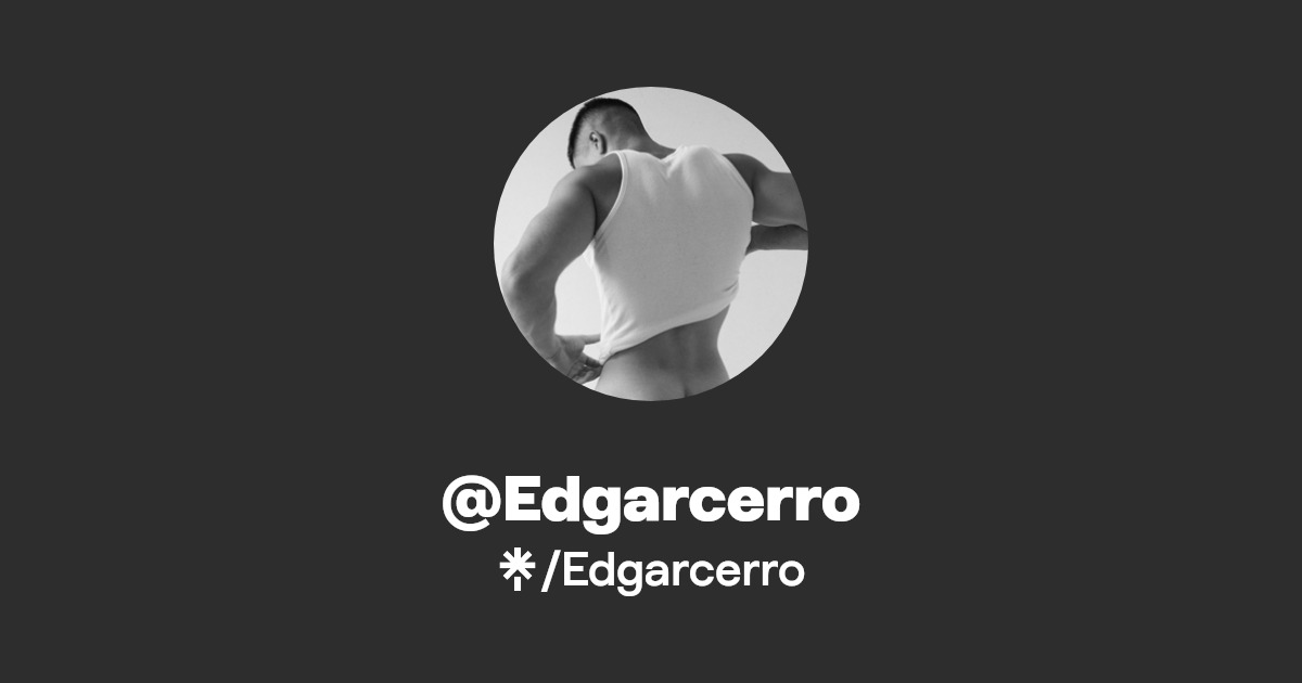 Edgarcerro - Find @Edgarcerro Onlyfans - Linktree