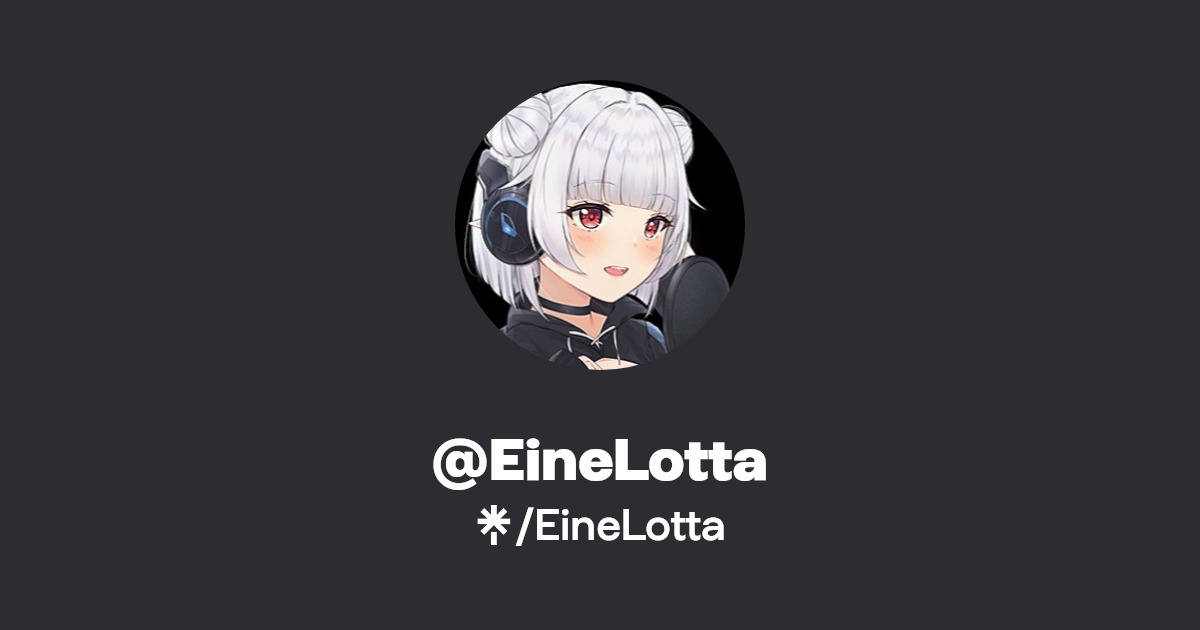 EineLotta | Twitter, Instagram, TikTok, Twitch | Linktree