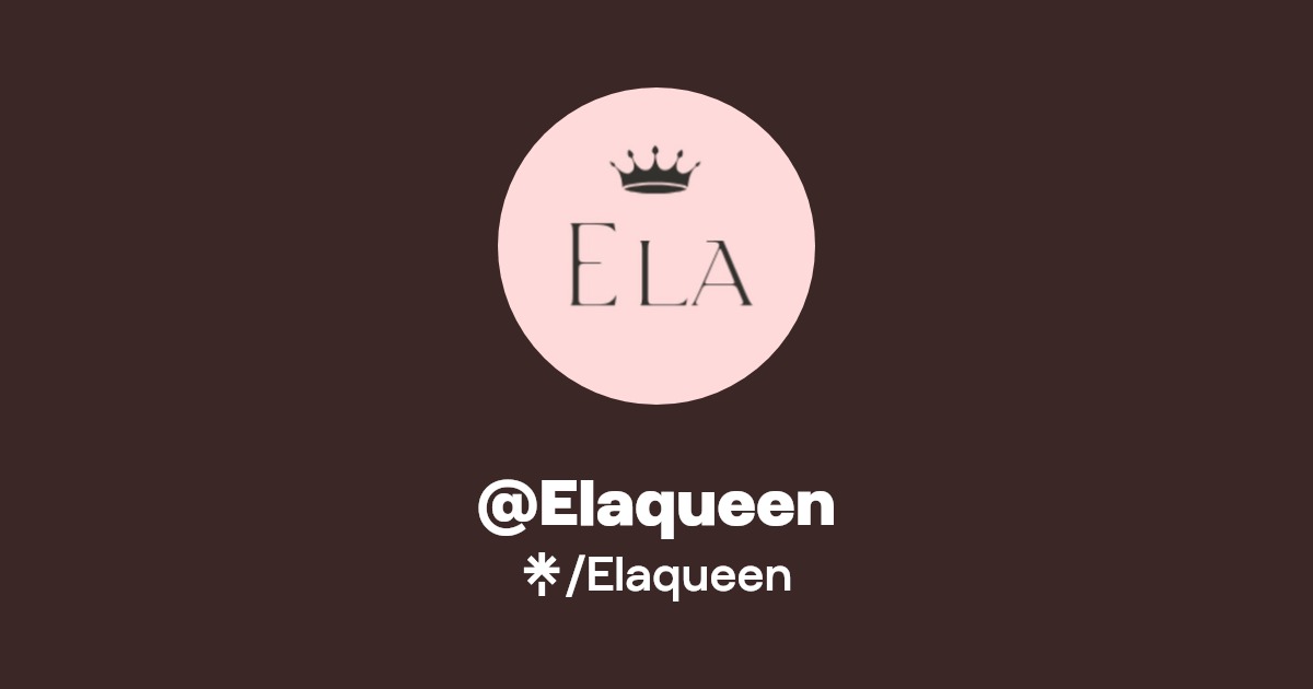 Elaqueen - Find @Elaqueen Onlyfans - Linktree