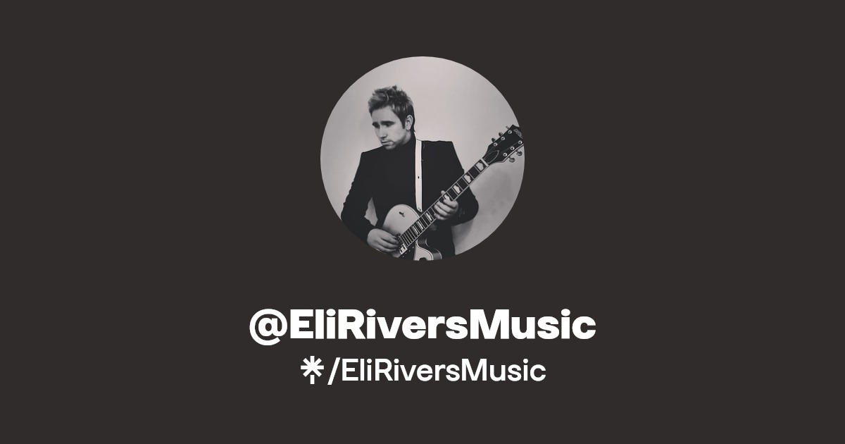 EliRiversMusic | Twitter, Instagram, Facebook, Twitch | Linktree