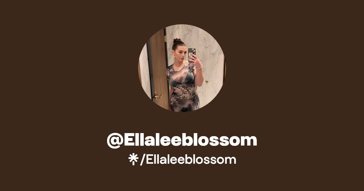 Ellaleeblossom - Find @Ellaleeblossom Onlyfans - Linktree