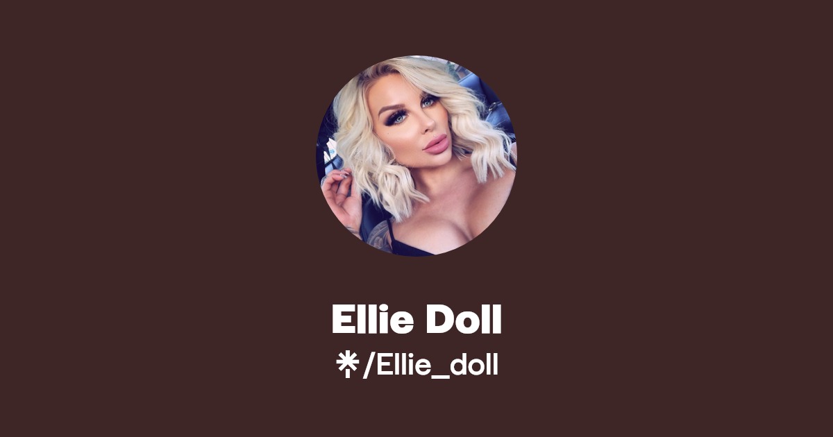 Ellie Doll - Find Ellie Doll Onlyfans - Linktree