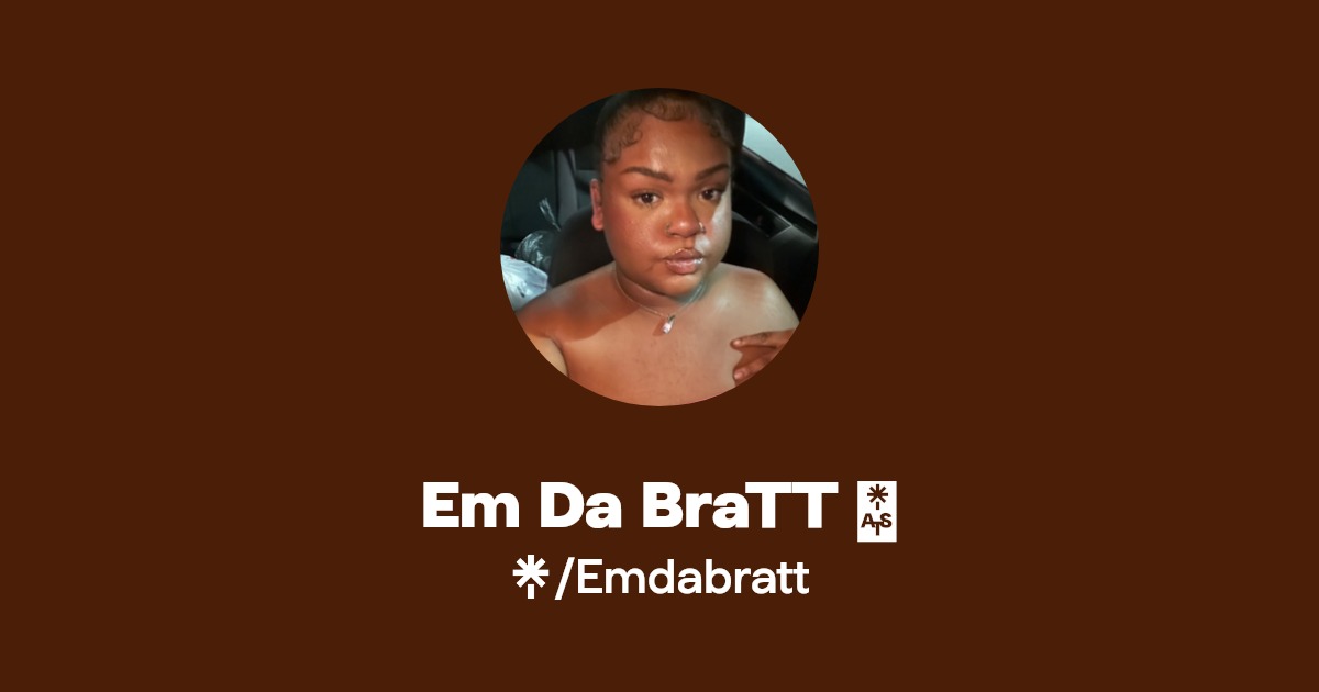 Em Da BraTT 💖 - Find Em Da BraTT 💖 Onlyfans - Linktree