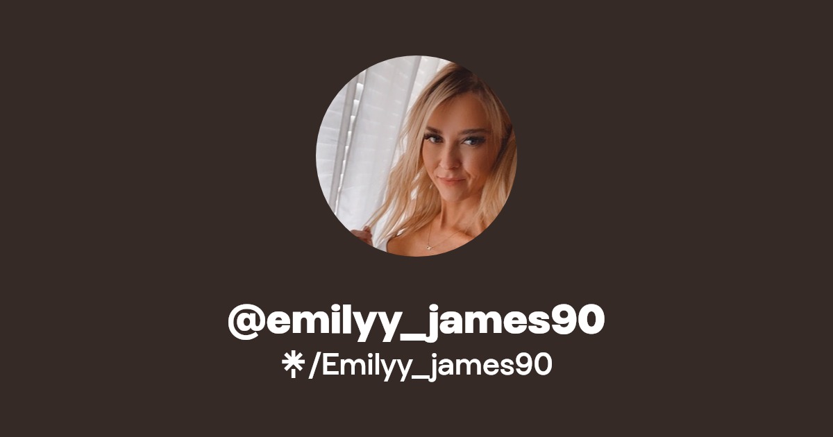 @emilyy_james90 - Find @emilyy_james90 Onlyfans - Linktree