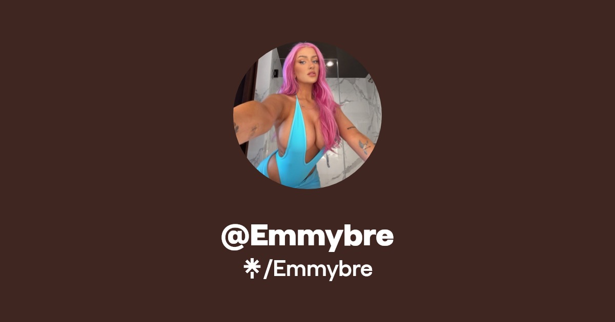 Emmybre - Find @Emmybre Onlyfans - Linktree