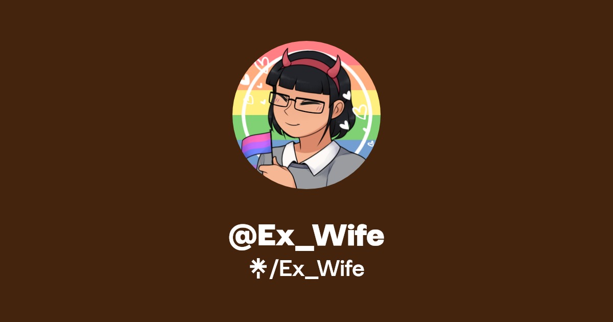 Ex_Wife | Twitter, Instagram | Linktree