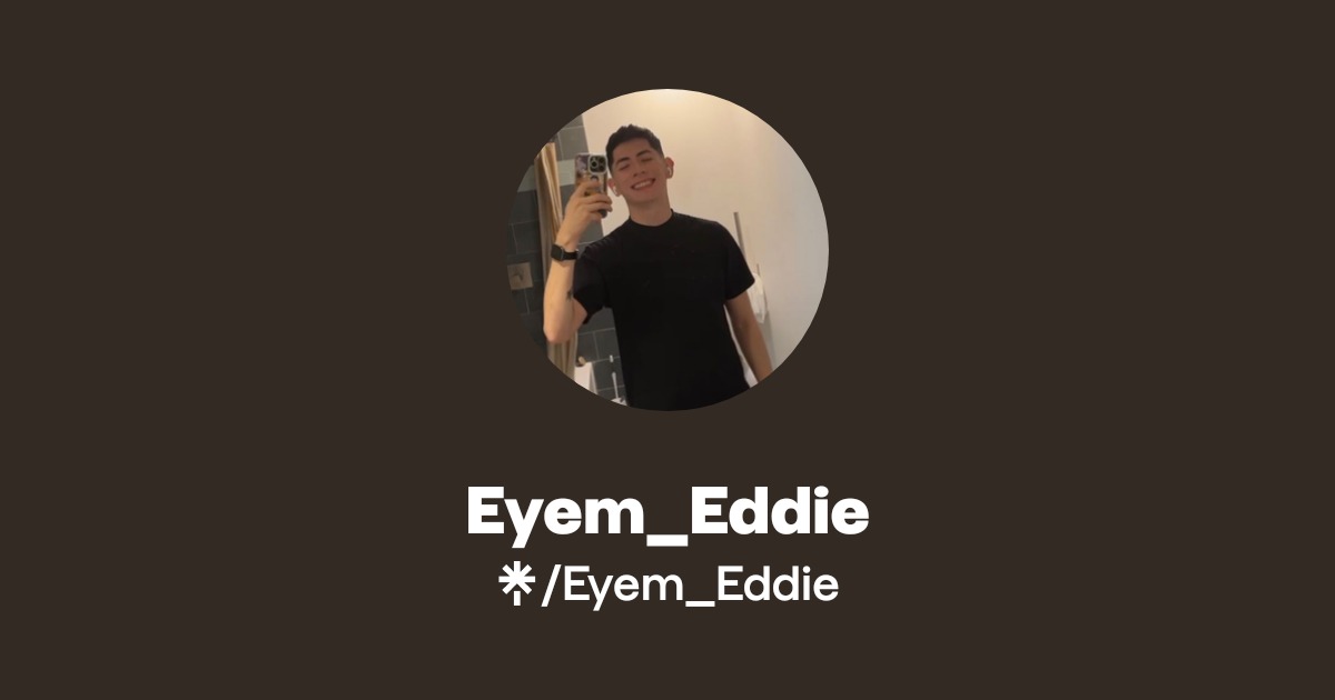 Eyem_Eddie - Find Eyem_Eddie Onlyfans - Linktree