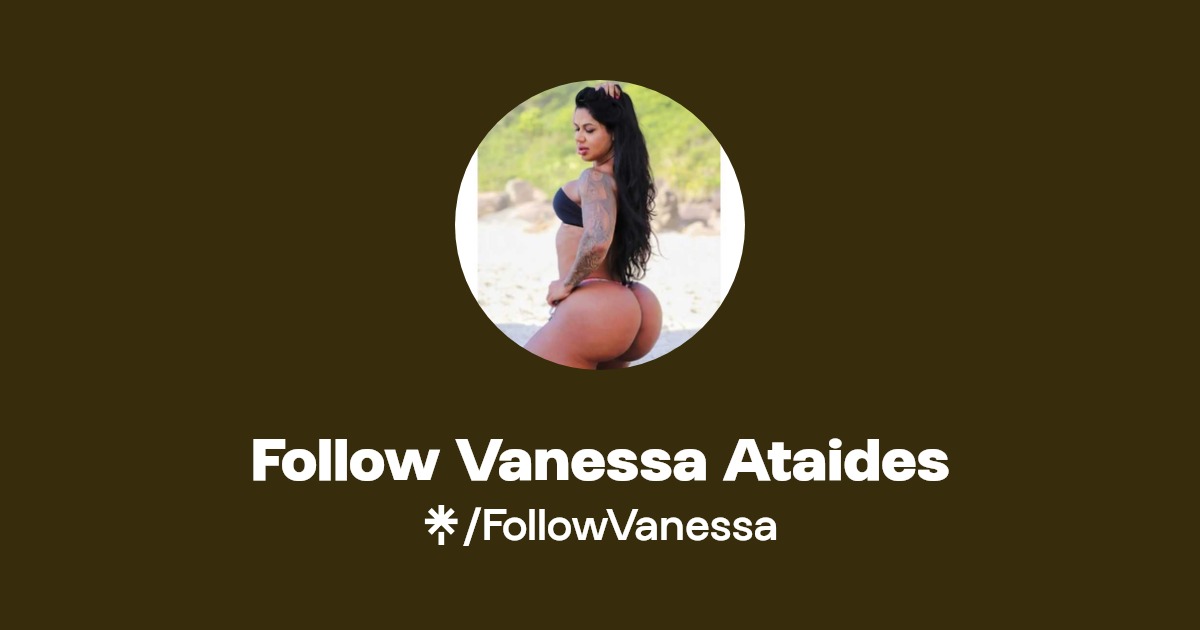 Follow Vanessa Ataides - Find Follow Vanessa Ataides Onlyfans - Linktree