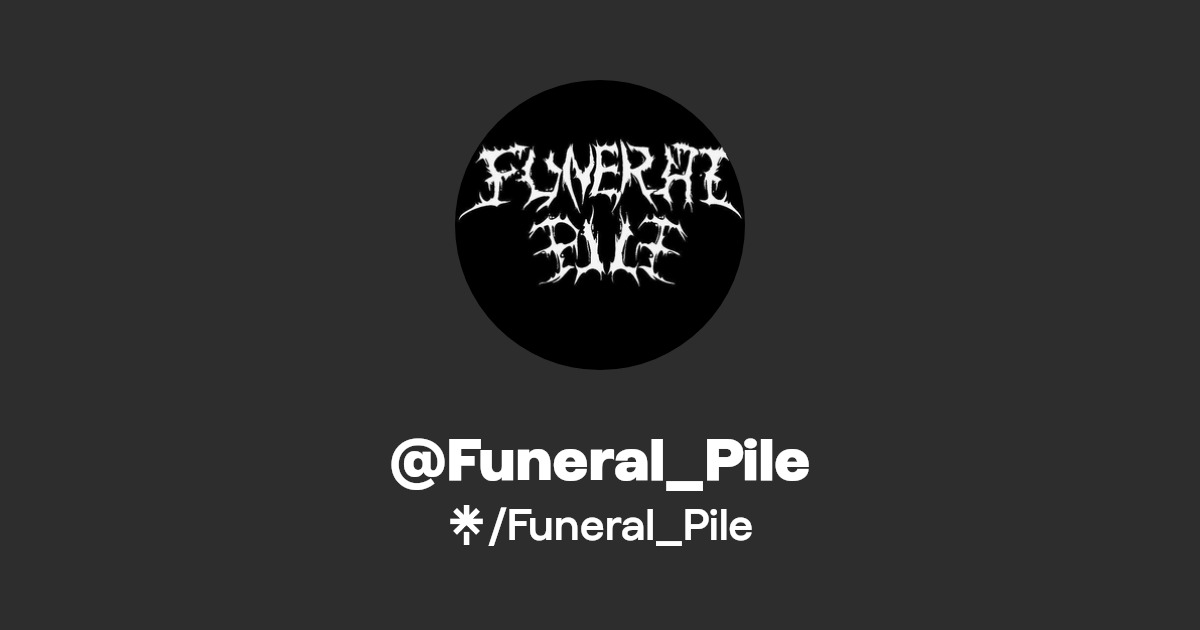 Funeral_Pile Instagram, Facebook Linktree