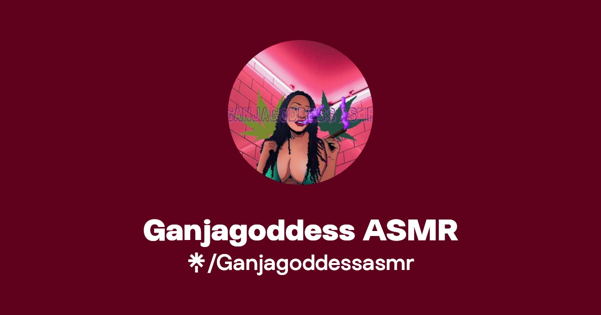 Ganjagoddess ASMR - Find Ganjagoddess ASMR Onlyfans - Linktree