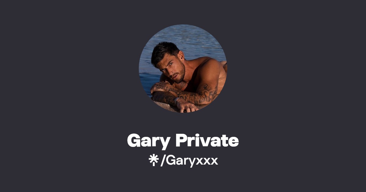 Gary Private - Find Gary Private Onlyfans - Linktree