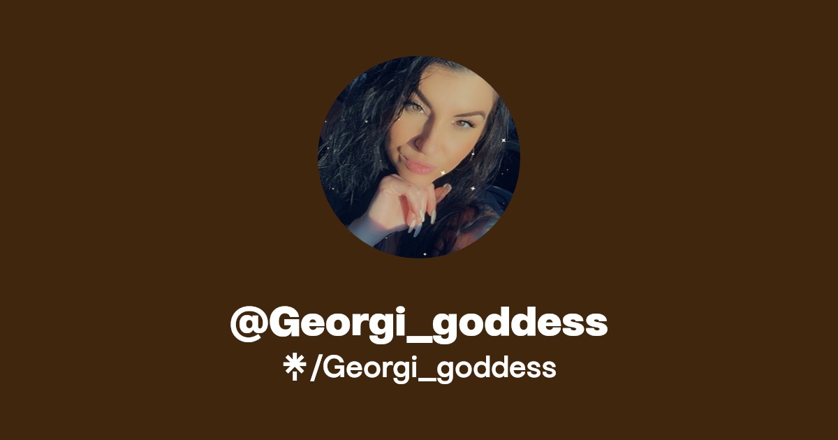 Georgi_goddess - Find @Georgi_goddess Onlyfans - Linktree