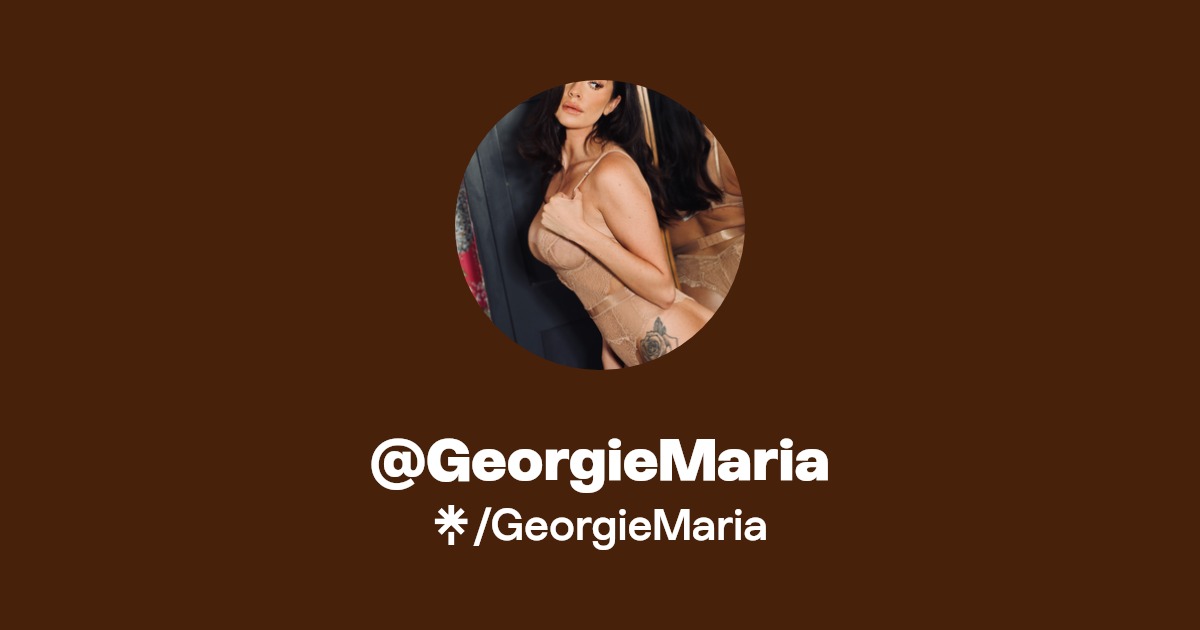 GeorgieMaria - Find @GeorgieMaria Onlyfans - Linktree