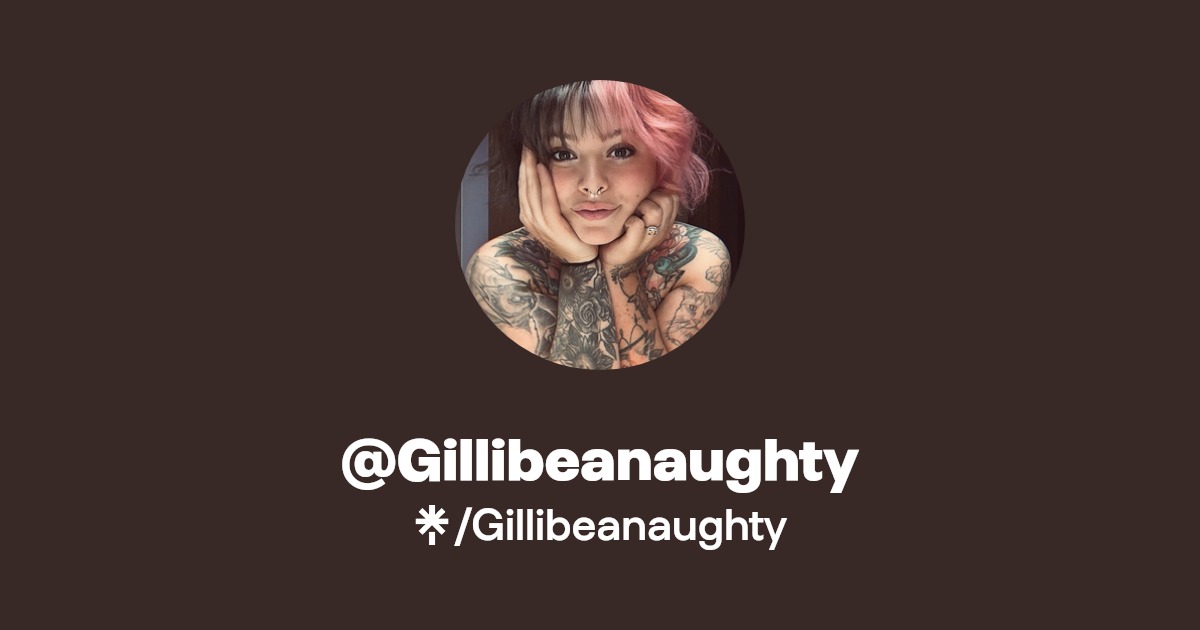 Gillibeanaughty - Find @Gillibeanaughty Onlyfans - Linktree