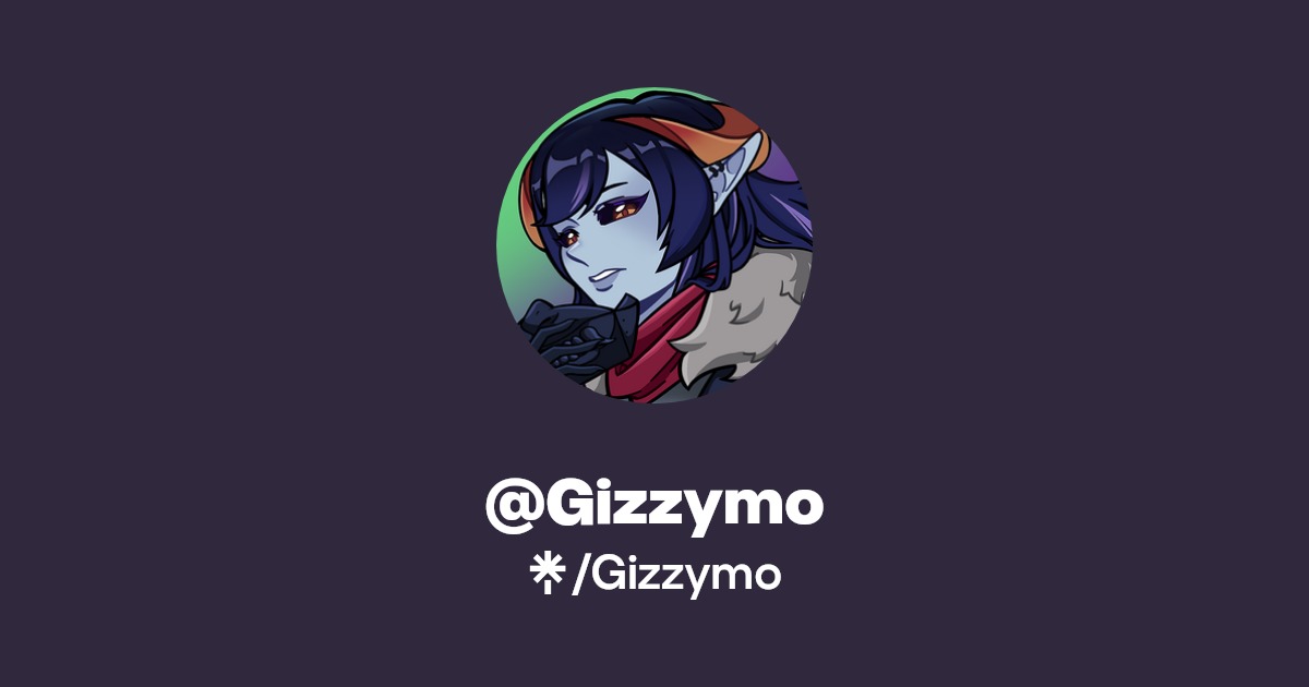 Gizzymo | Twitter, Instagram, Twitch | Linktree