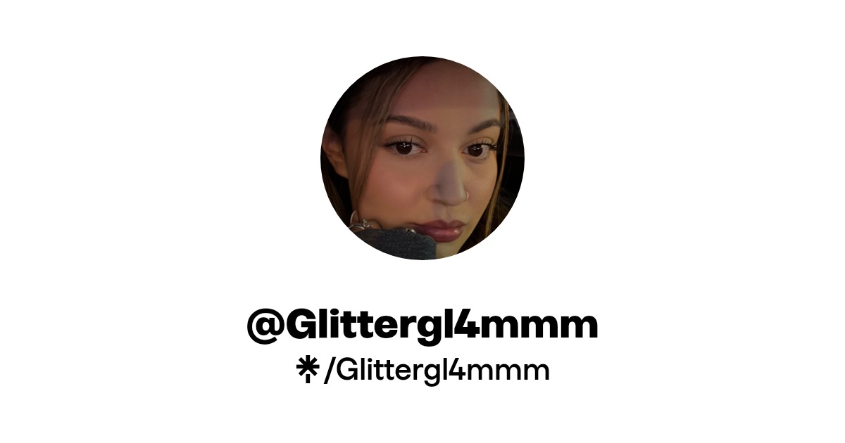 Glittergl4mmm | Twitter, Instagram, TikTok | Linktree