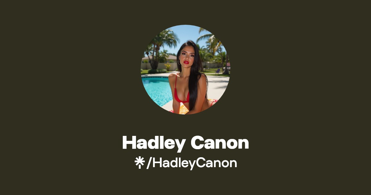 Hadley Canon - Find Hadley Canon Onlyfans - Linktree