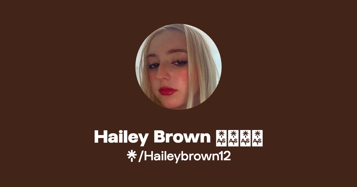 Hailey Brown 💖💘💞💗 - Find Hailey Brown 💖💘💞💗 Onlyfans - Linktree