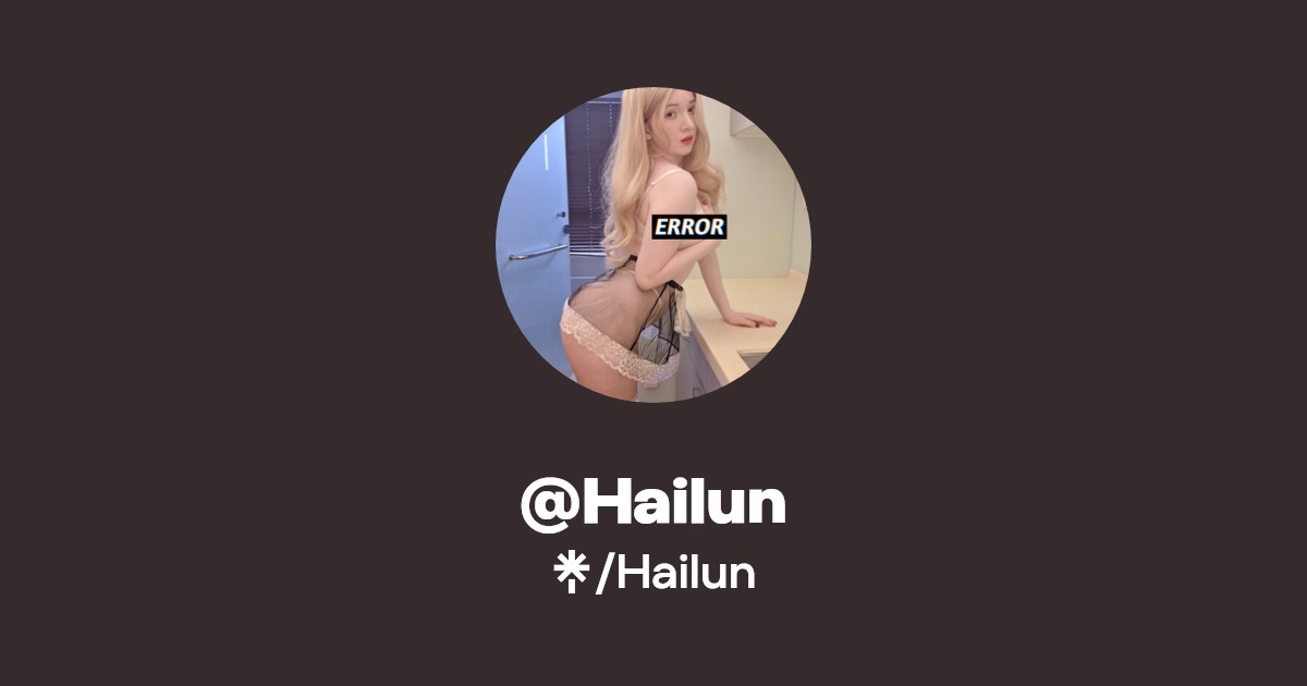 Hailun - Find @Hailun Onlyfans - Linktree