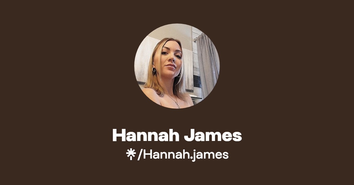 Hannah James - Find Hannah James Onlyfans - Linktree