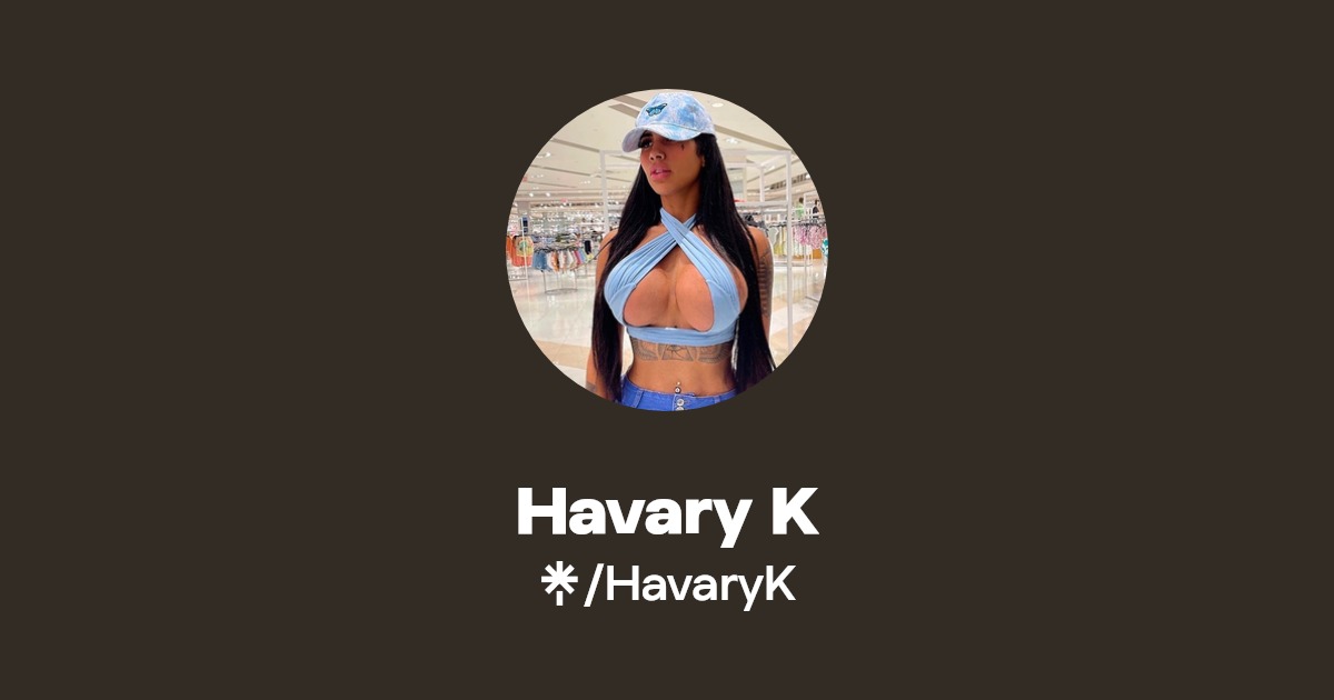 Havary K - Find Havary K Onlyfans - Linktree