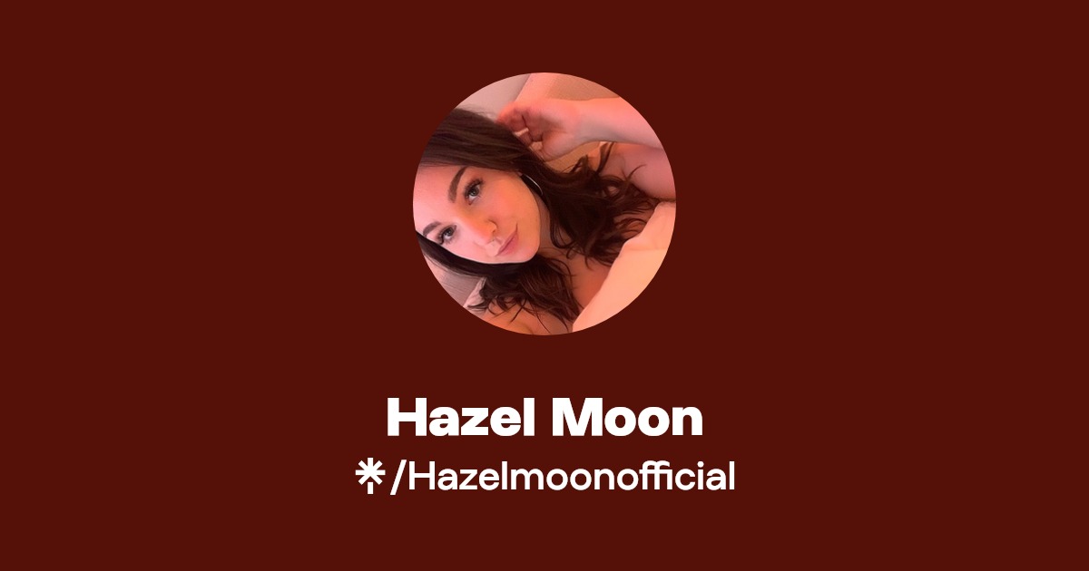 Hazel Moon - Find Hazel Moon Onlyfans - Linktree