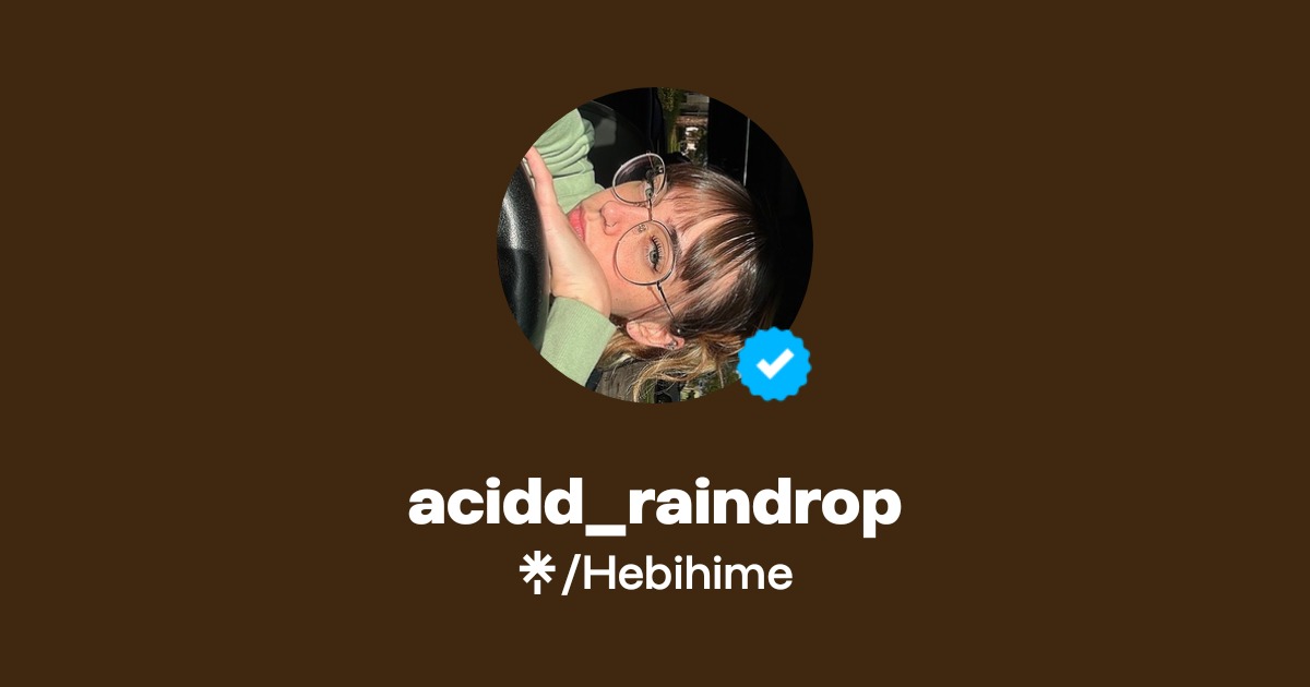 acidd_raindrop | Instagram, TikTok, Twitch | Linktree