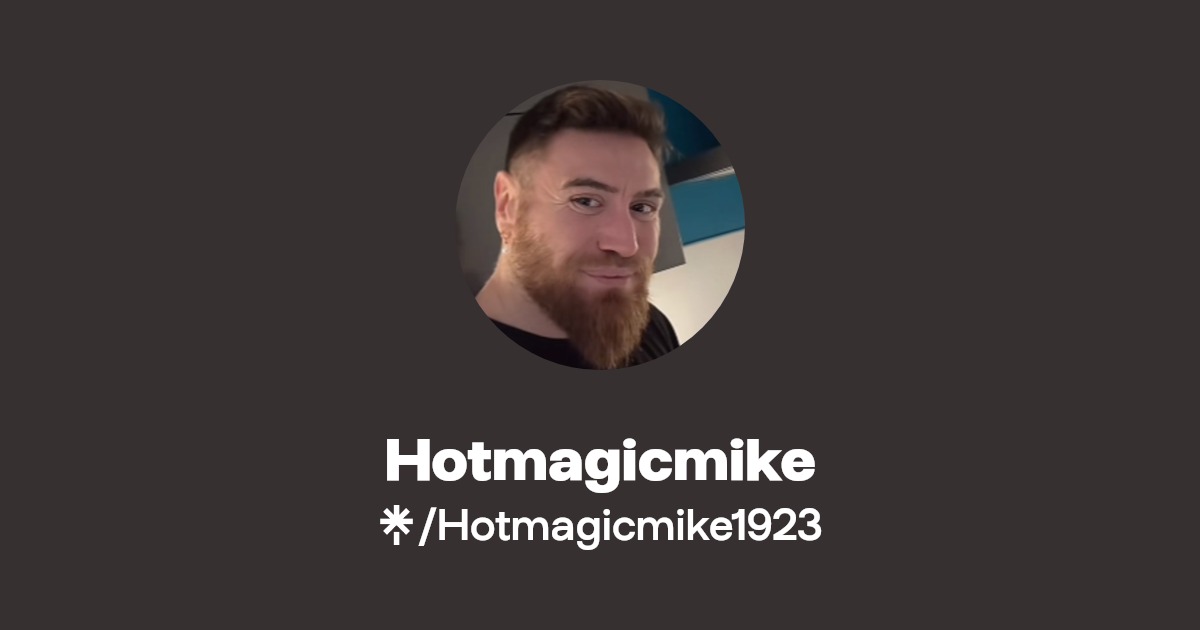 Hotmagicmike - Find Hotmagicmike Onlyfans - Linktree