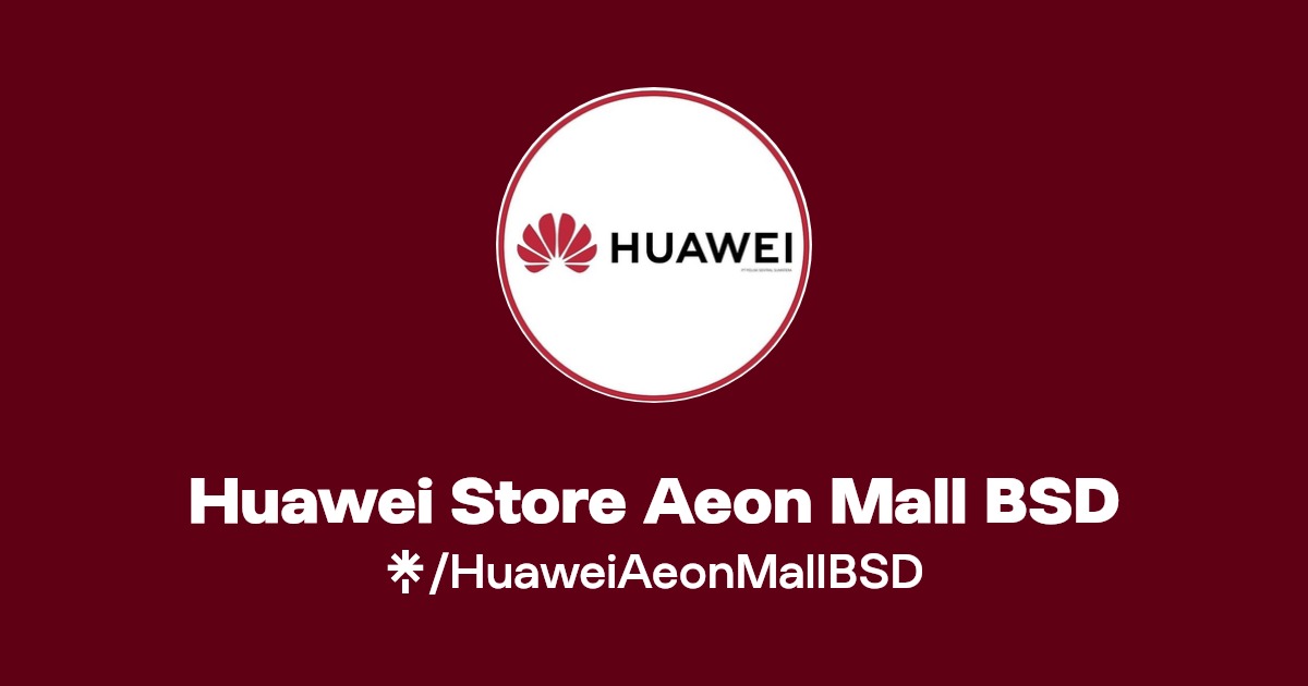Huawei Store Aeon Mall BSD Instagram, TikTok Linktree