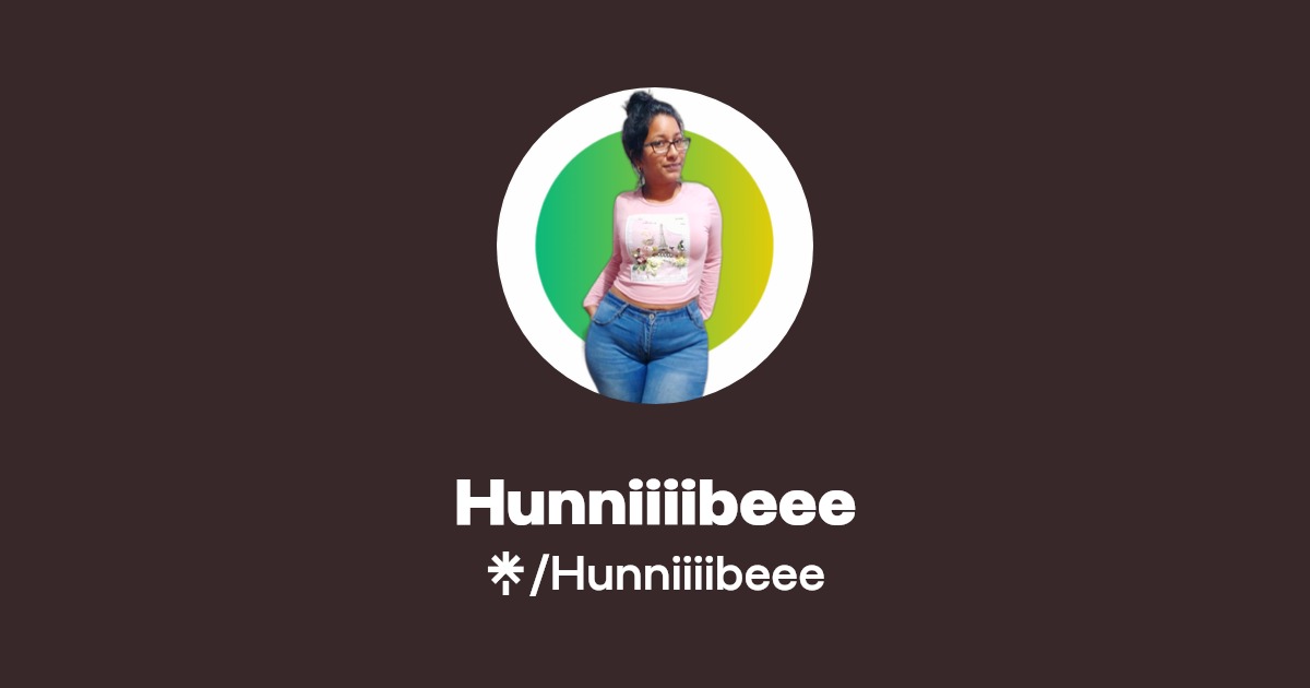 Hunniiiibeee | Instagram, TikTok | Linktree