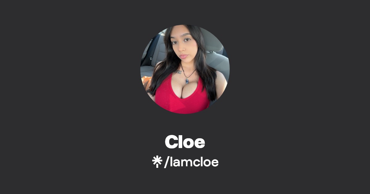Cloe - Find Cloe Onlyfans - Linktree