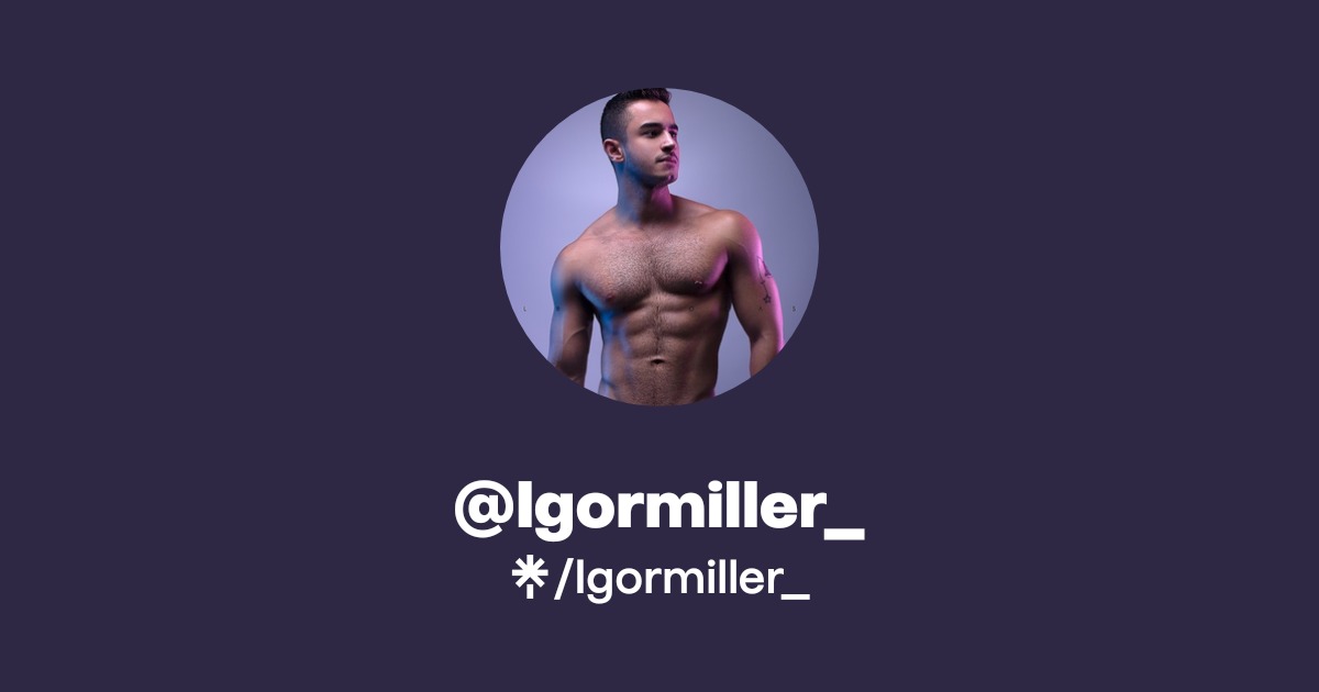 Igormiller_ - Find @Igormiller_ Onlyfans - Linktree