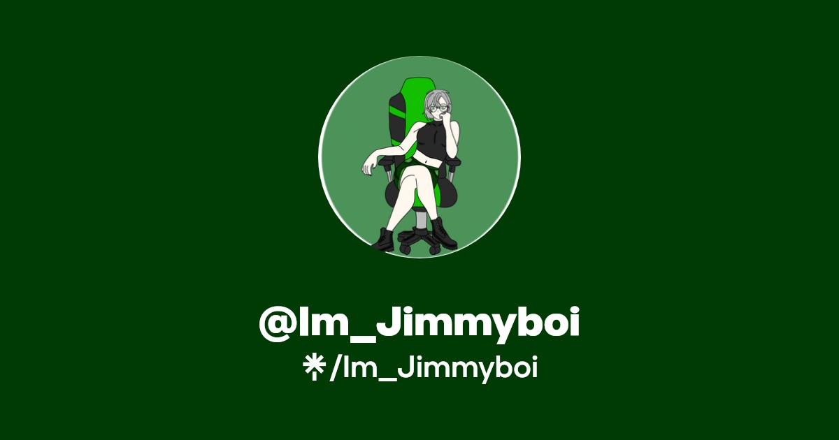Im_Jimmyboi | Twitter, Instagram, Twitch | Linktree