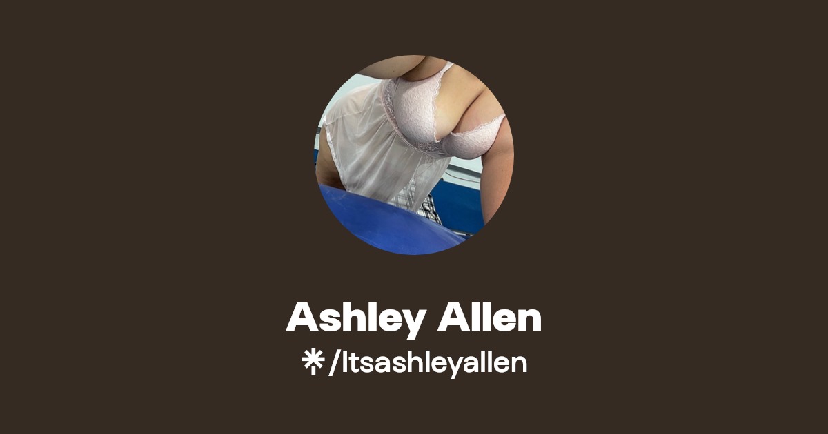 Ashley Allen - Find Ashley Allen Onlyfans - Linktree