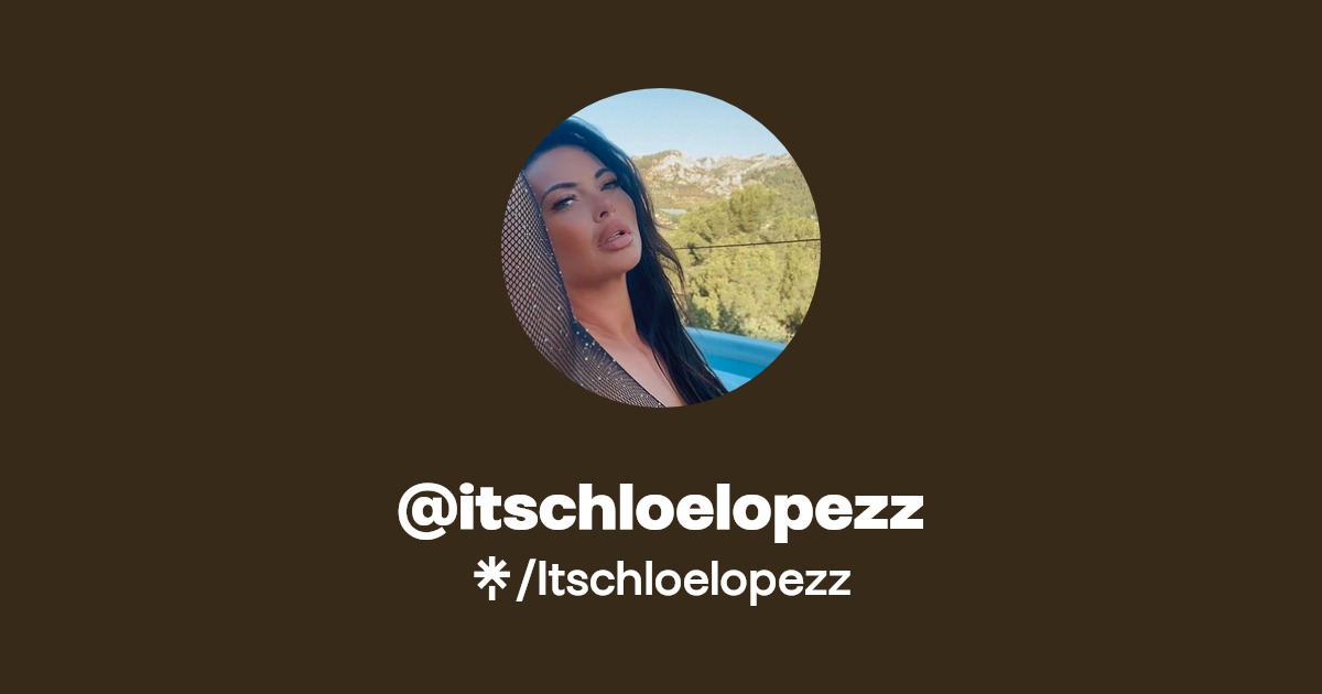 @itschloelopezz - Find @itschloelopezz Onlyfans - Linktree