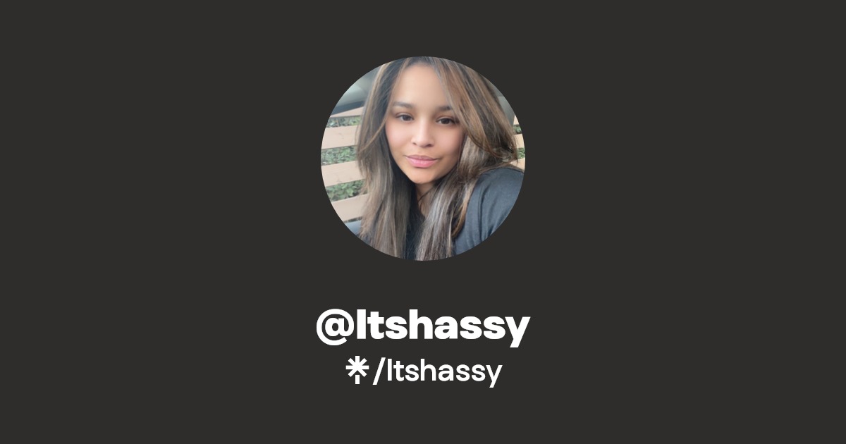 Itshassy | Instagram, TikTok, Twitch | Linktree