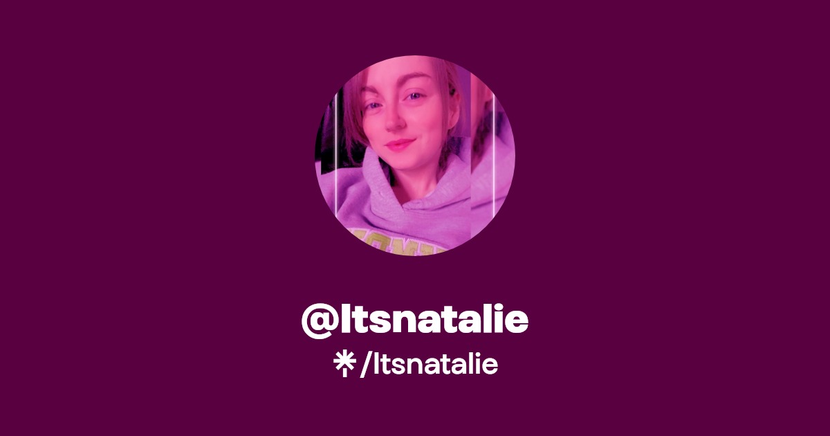 Itsnatalie | Twitter, Instagram, TikTok, Twitch | Linktree