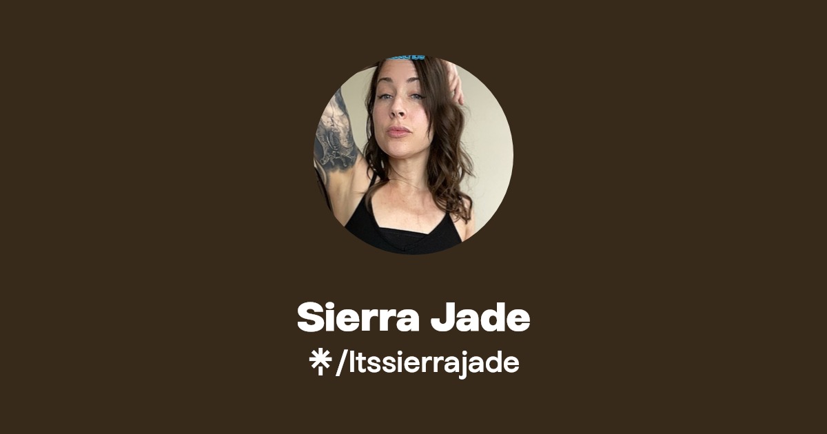 Sierra Jade - Find Sierra Jade Onlyfans - Linktree