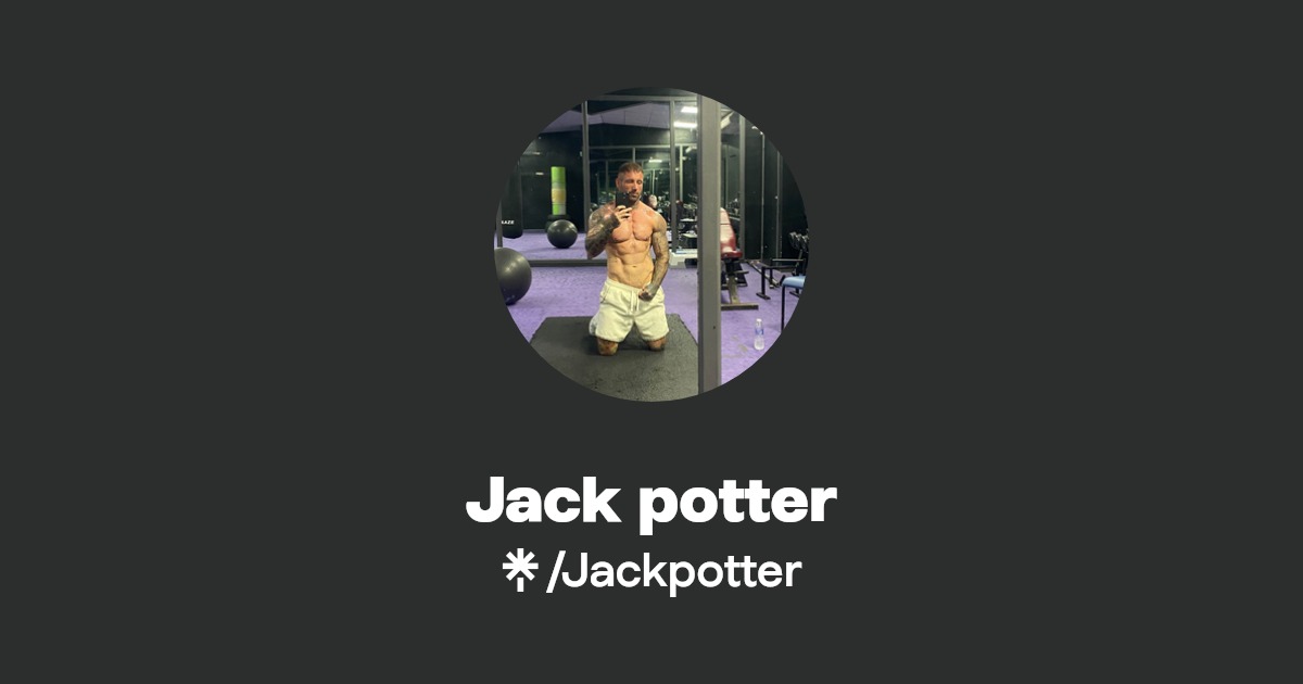 Jack potter - Find Jack potter Onlyfans - Linktree