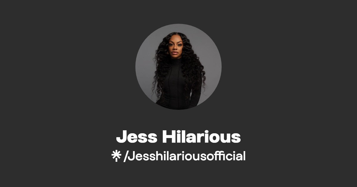 Jess Hilarious | Twitter, Instagram, Facebook, TikTok | Linktree