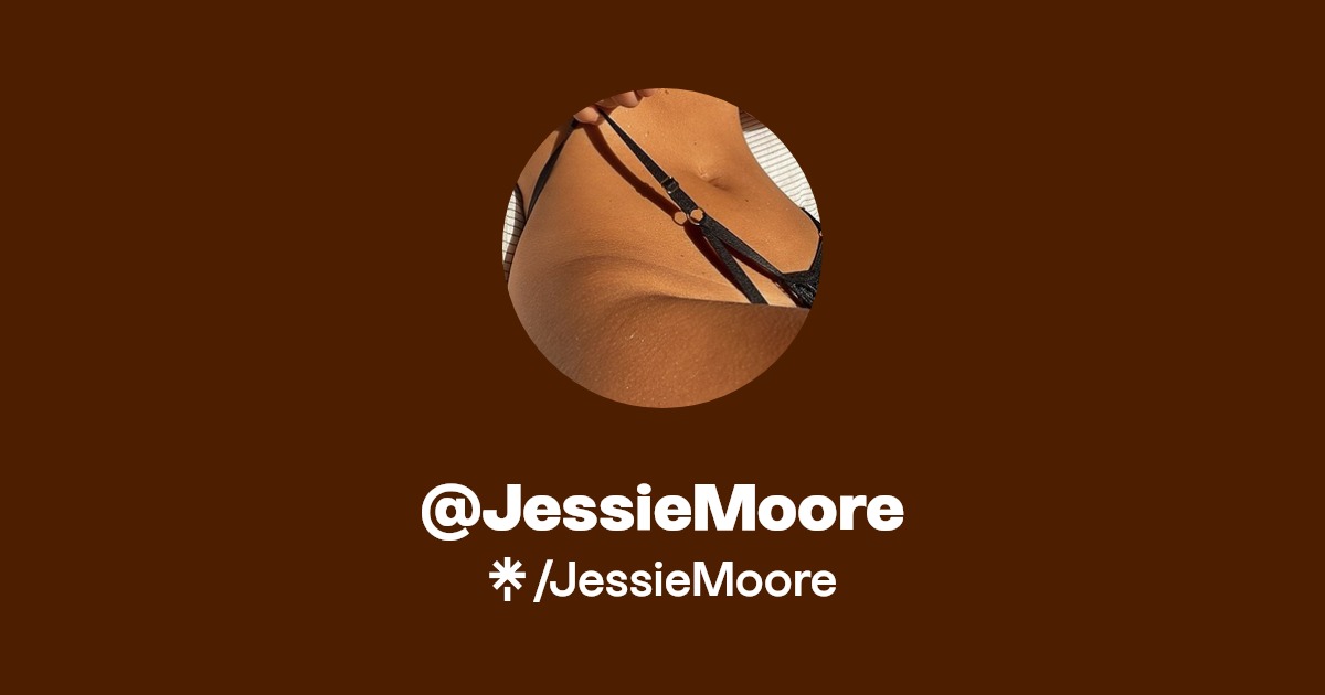 JessieMoore - Find @JessieMoore Onlyfans - Linktree