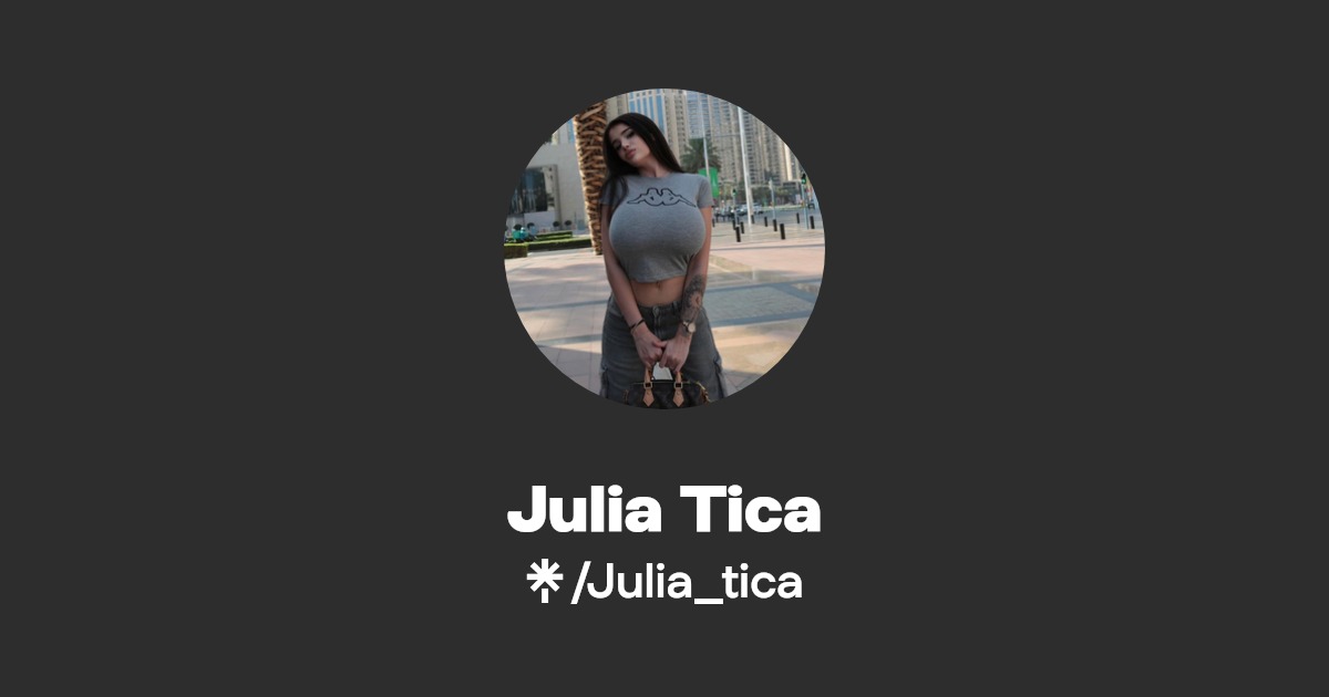 Julia Tica - Find Julia Tica Onlyfans - Linktree