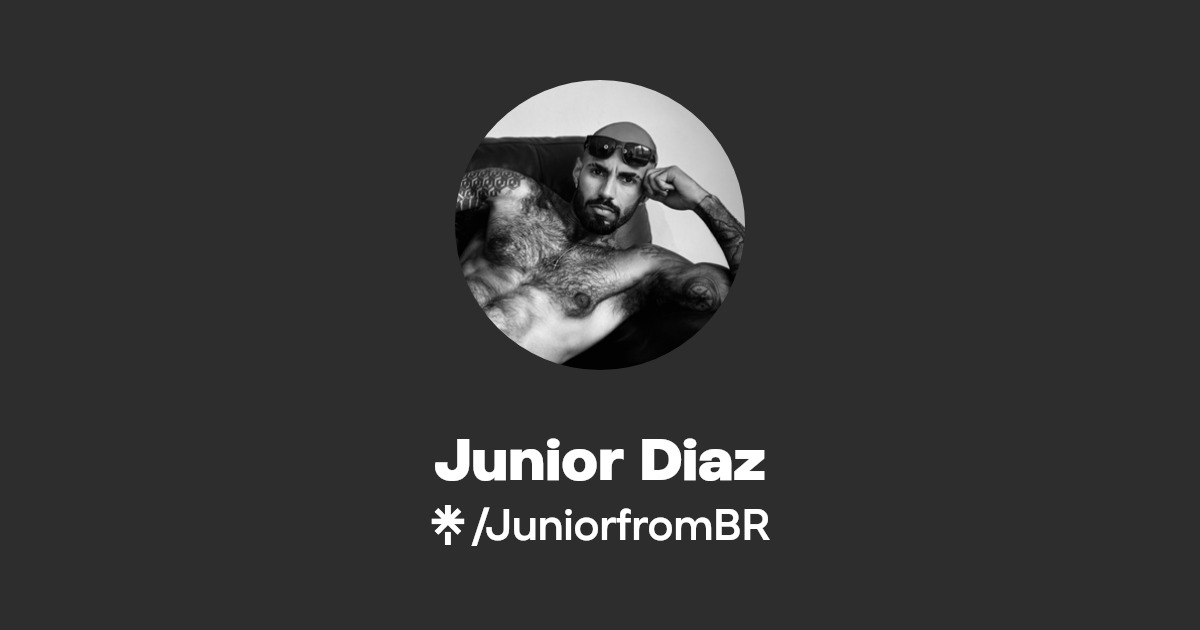 Junior Diaz - Find Junior Diaz Onlyfans - Linktree