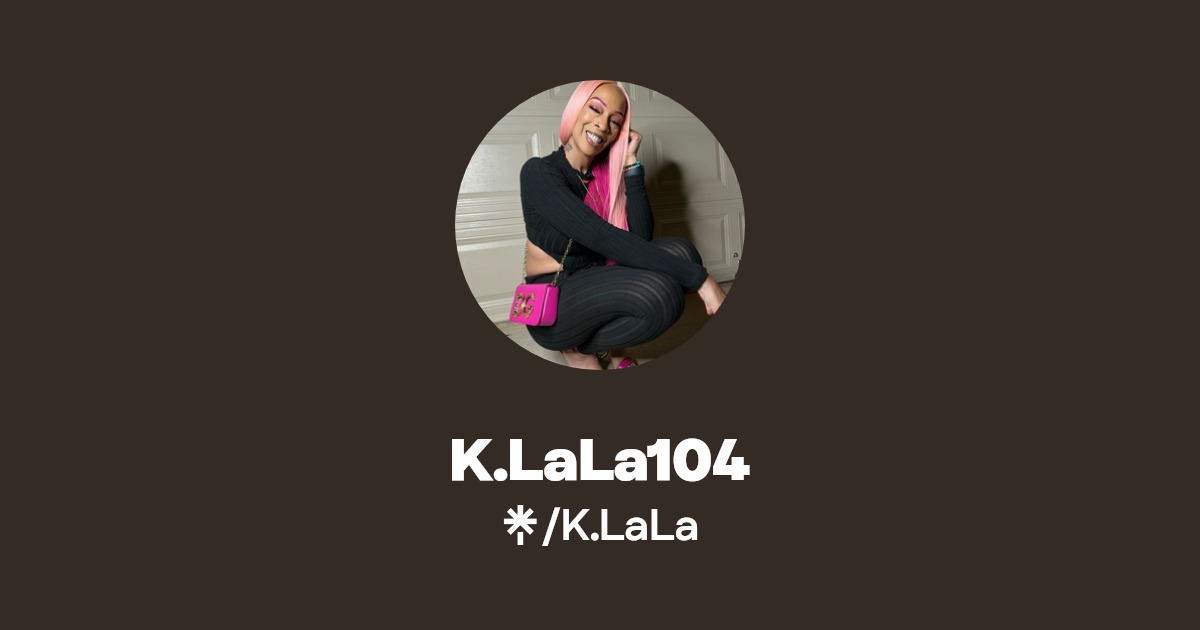 K.LaLa104 | Facebook | Linktree