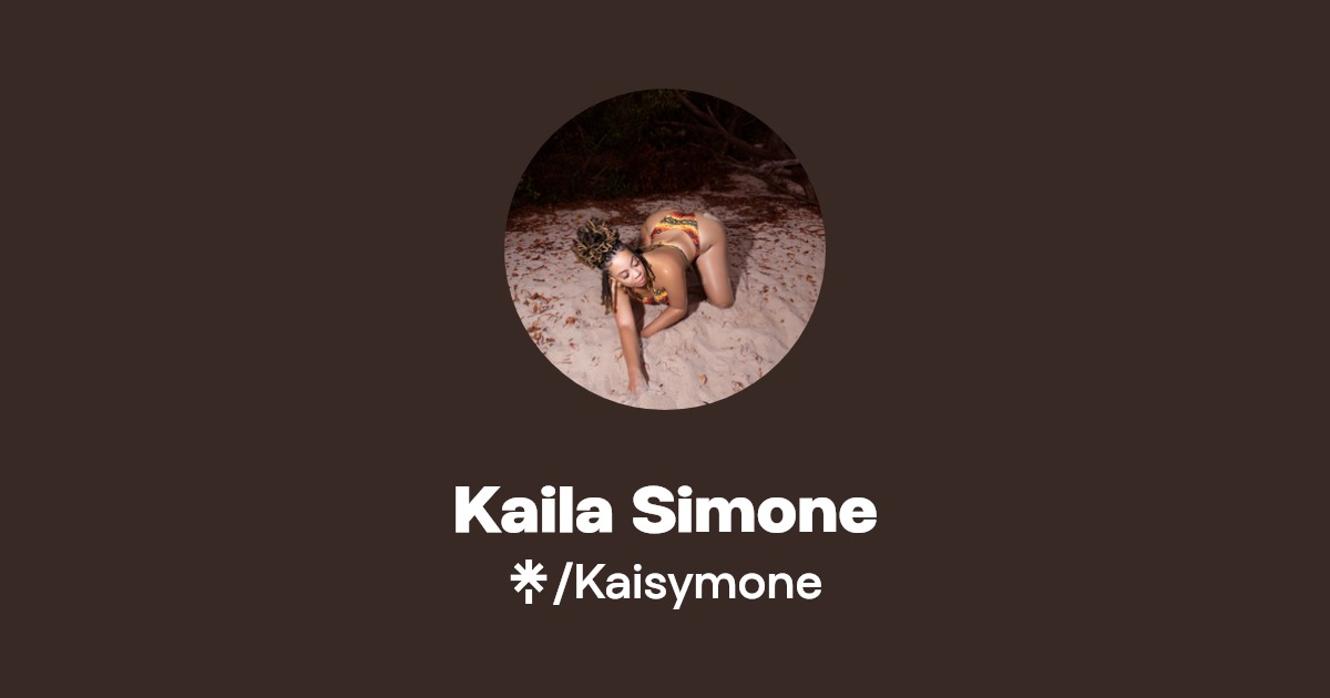 Kaila Simone | @kaisymone | Linktree