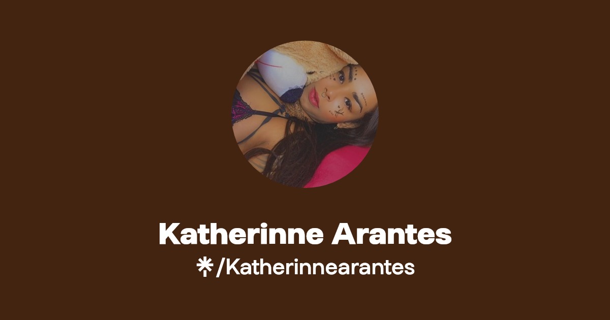 Katherinne Arantes - Find Katherinne Arantes Onlyfans - Linktree