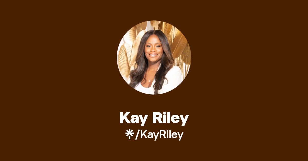 KayRiley | Instagram, Facebook | Linktree